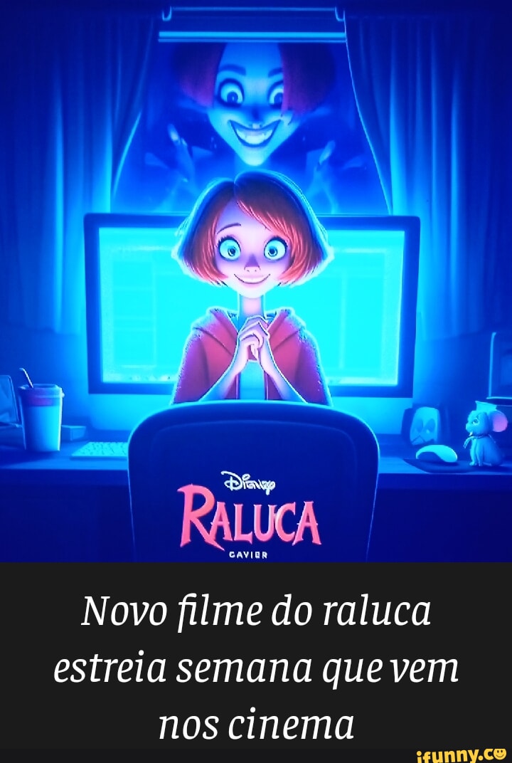 Novo filme do raluca estreia semana que vem nos cinema - iFunny Brazil