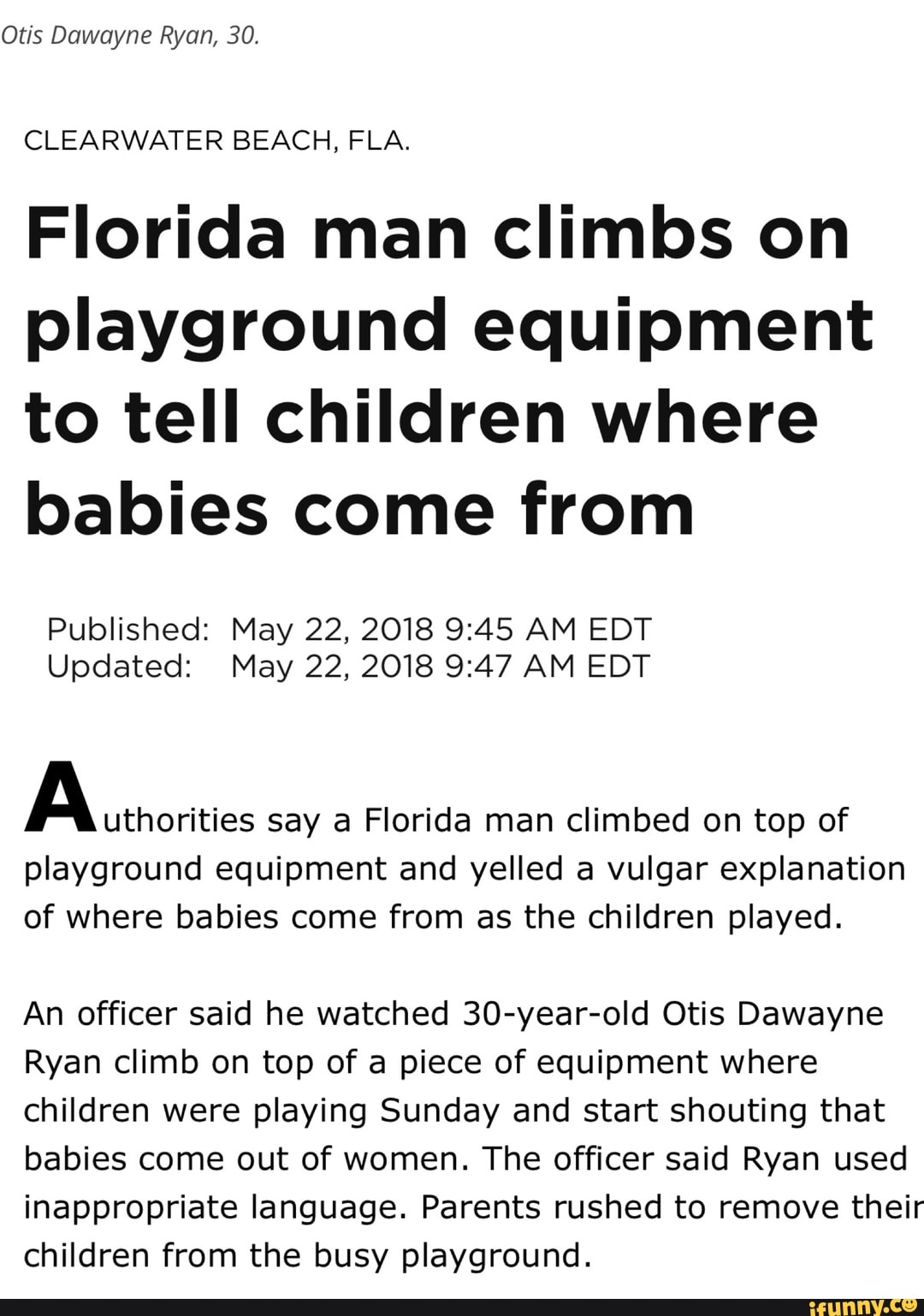 Otis Dawayne Ryan, 30. CLEARWATER BEACH, FLA. Florida man climbs on  playground equipment to tell children