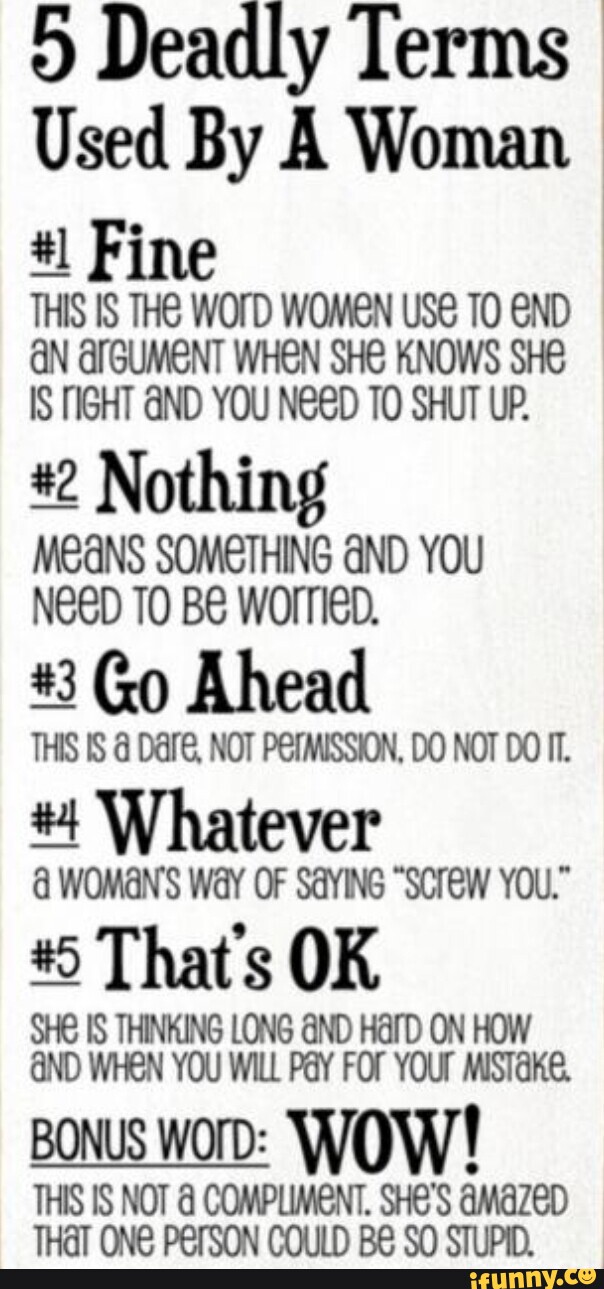 5 Deadly Terms Used By A Woman: 1. Fine: This is the word women