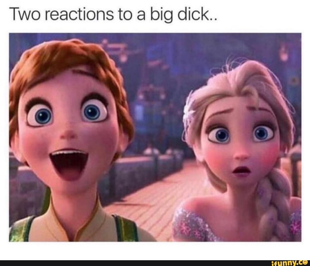 Two reactions to a big dick. - iFunny Brazil