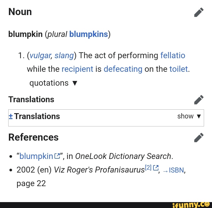Noun blumpkin blumpkins) 1. (vulgar, slang) The act of performing