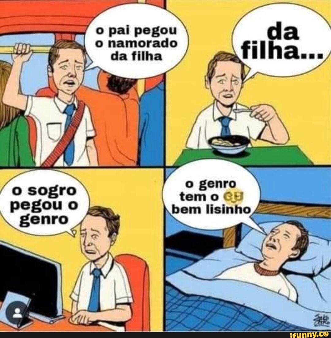 O pai pegou I namorado da filha o genro temo CU bem lisinho o sogro pegou o  genro - iFunny Brazil