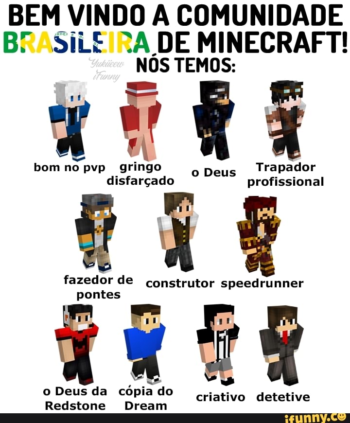 Pessoa que faz memes pessoa que faz server no discord possoa que sabe o  verbo to be pessoa que mexe com redstone no minecraft - iFunny Brazil