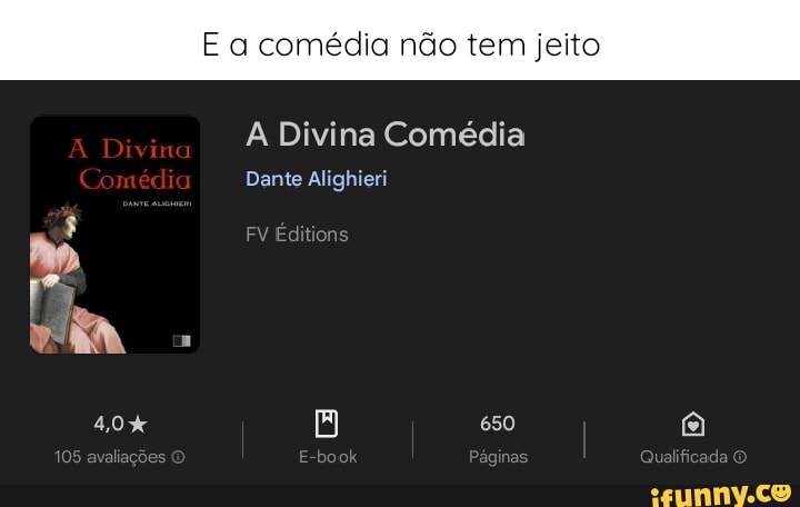 E a com dia n o tem jeito Divina Com dia A Divina Com dia Dante