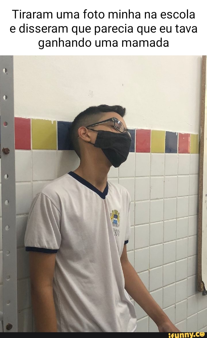 Tiraram uma foto minha na escola e disseram que parecia que eu tava  ganhando uma mamada - iFunny Brazil