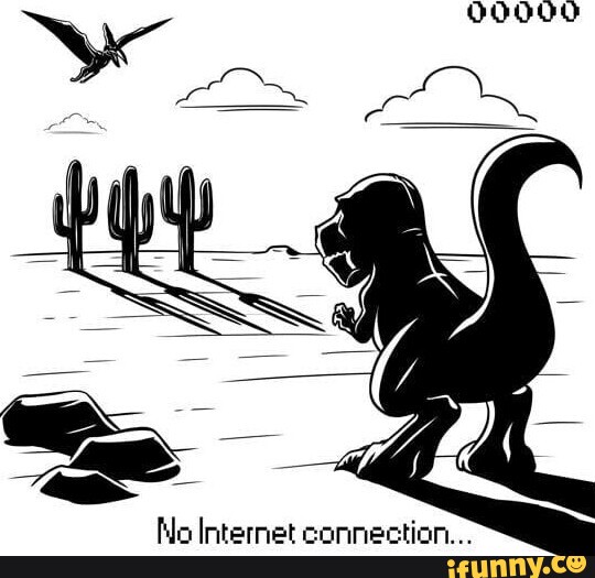 Internet no final da partida rankeada internet quando estou quase batendo  meu recorde no jogo do dinossauro do rala Bonjour - iFunny Brazil