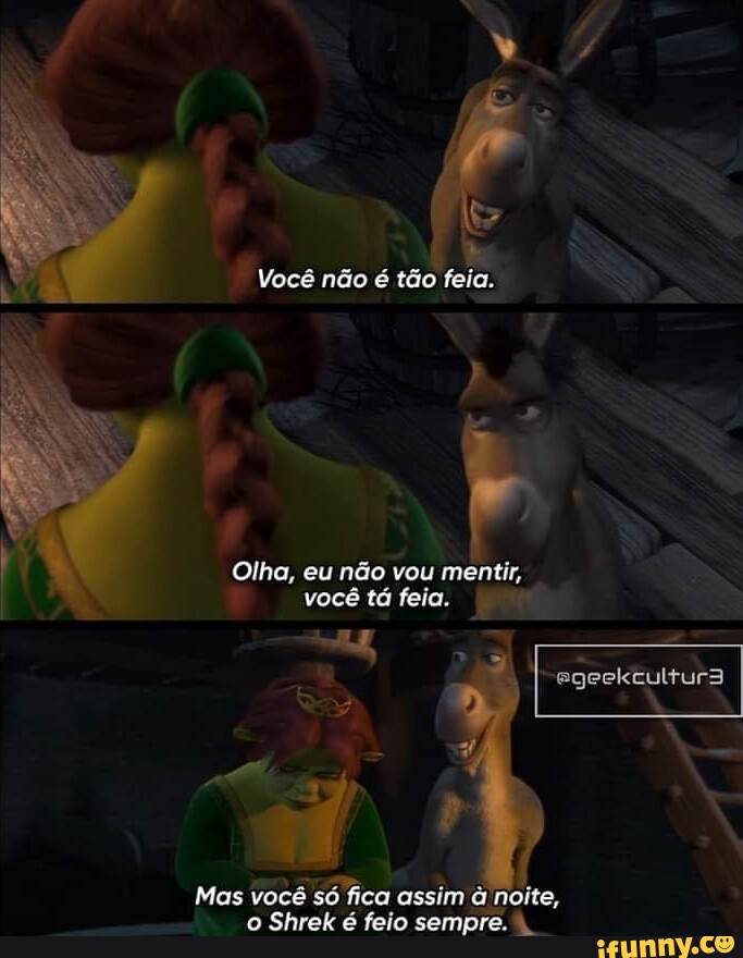 shrek triste ao saber que sou - Gente Boazinha Só Se Ferra