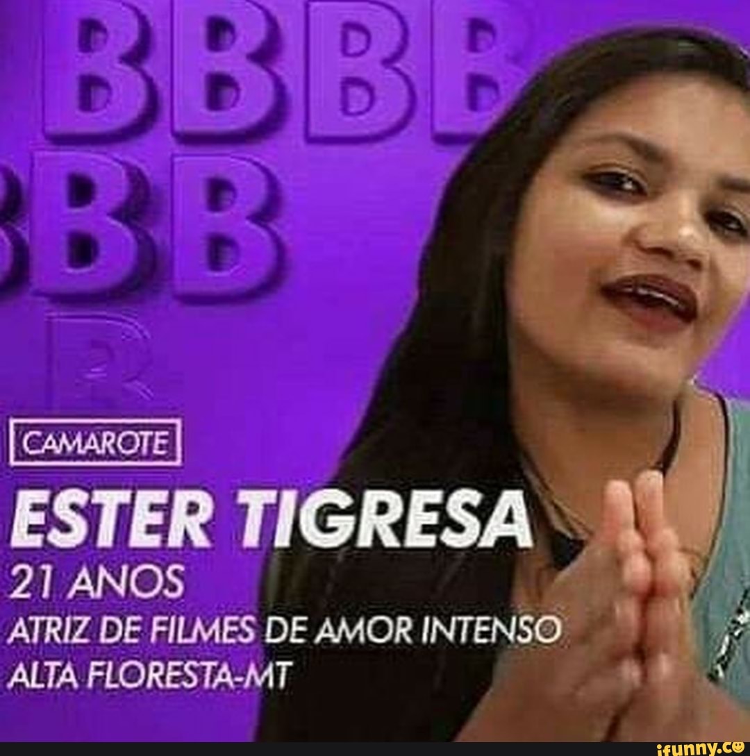 CaMAROTE ESTER TIGRESA 21 ANOS ATRIZ DE FILMES DE AMOR INTENSO ALTA  FLORESTA-MT - iFunny Brazil