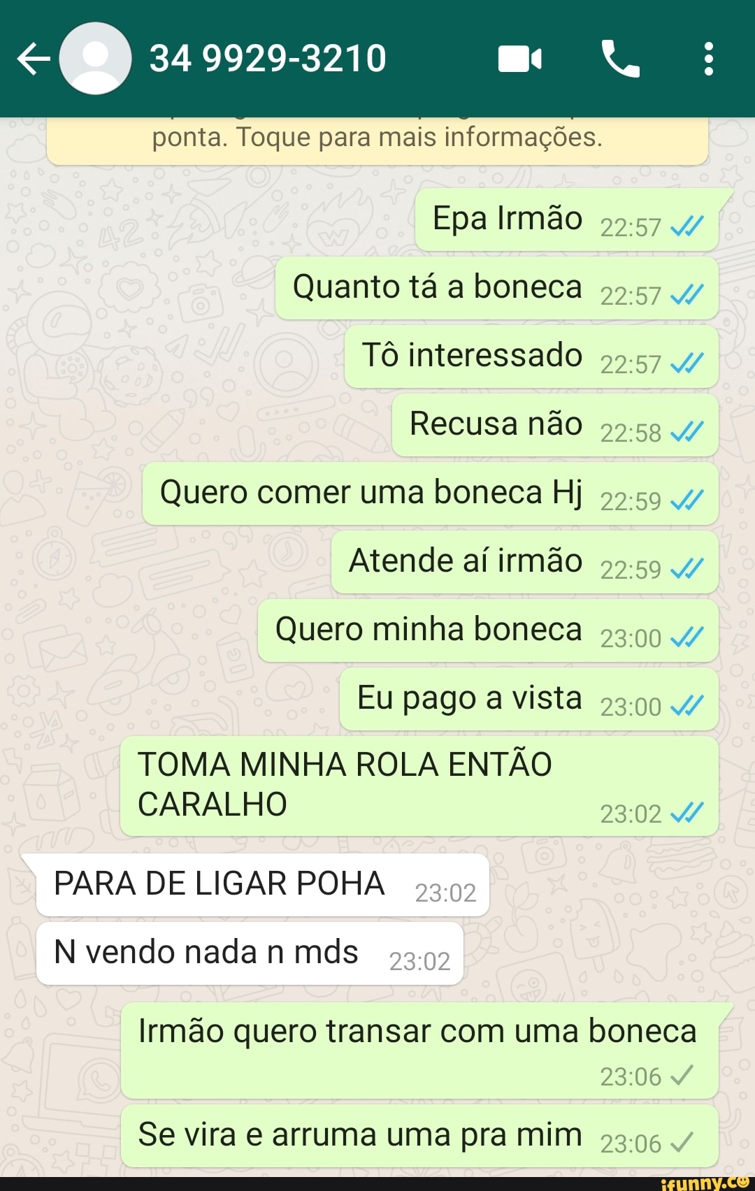 Atende aí irmão Quero minha boneca Eu pago a vista TOMA MINHA ROLA ENTÃO  CARALHO PARA