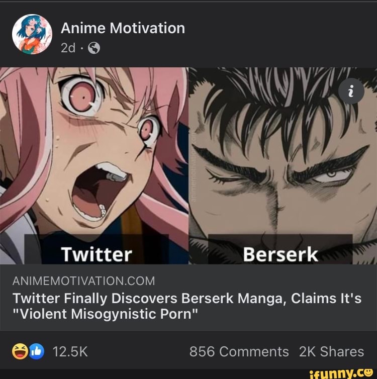 Porn Motivational Memes - Anime Motivation Twitter Berserk Twitter Finally Discovers Berserk Manga,  Claims It's \