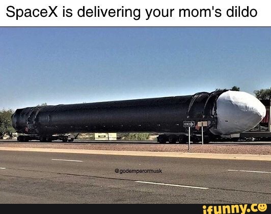 SpaceX is delivering your mom s dildo iFunny Brazil