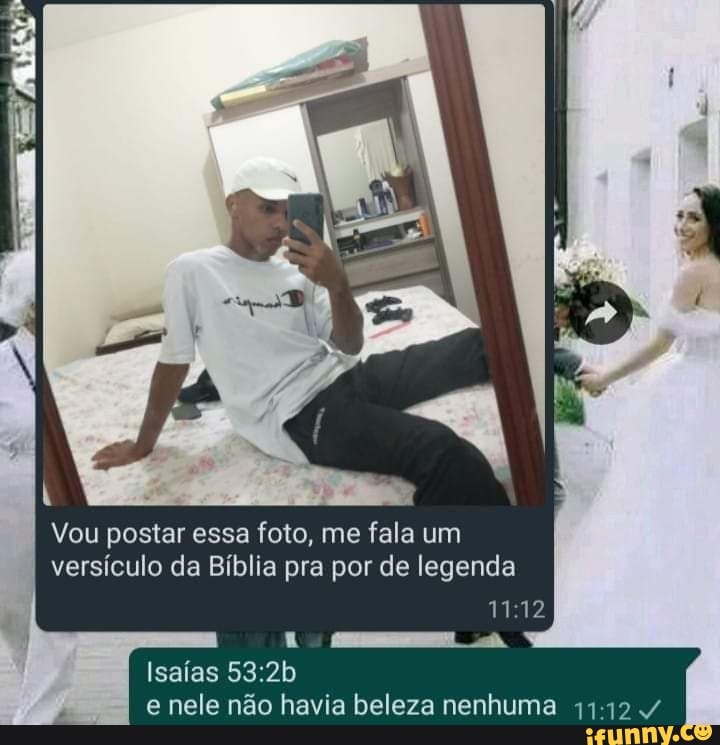 Vou postar essa foto, me fala um versículo da Bíblia pra por de legenda ...