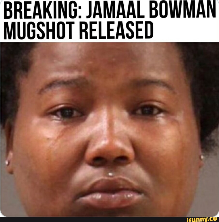 BREAKING: JAMAAL BOWMAN MUGSHOT RELEASED - IFunny Brazil