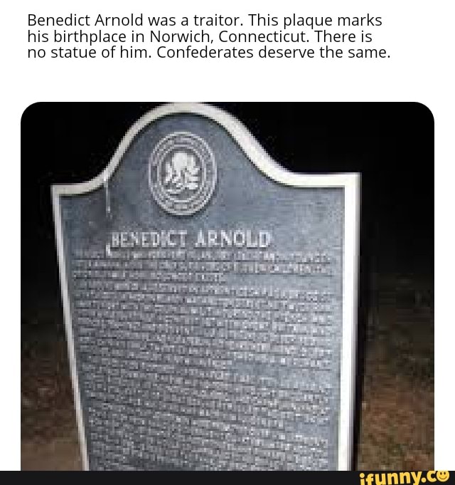 Benedict Arnold was a traitor. This plaque marks his birthplace in