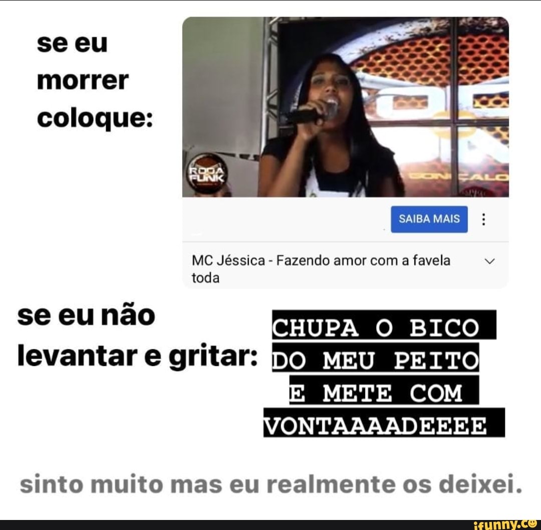 Se eu morrer coloque: SAIBA MAIS MC Jéssica - Fazendo amor com a favela  toda se eu