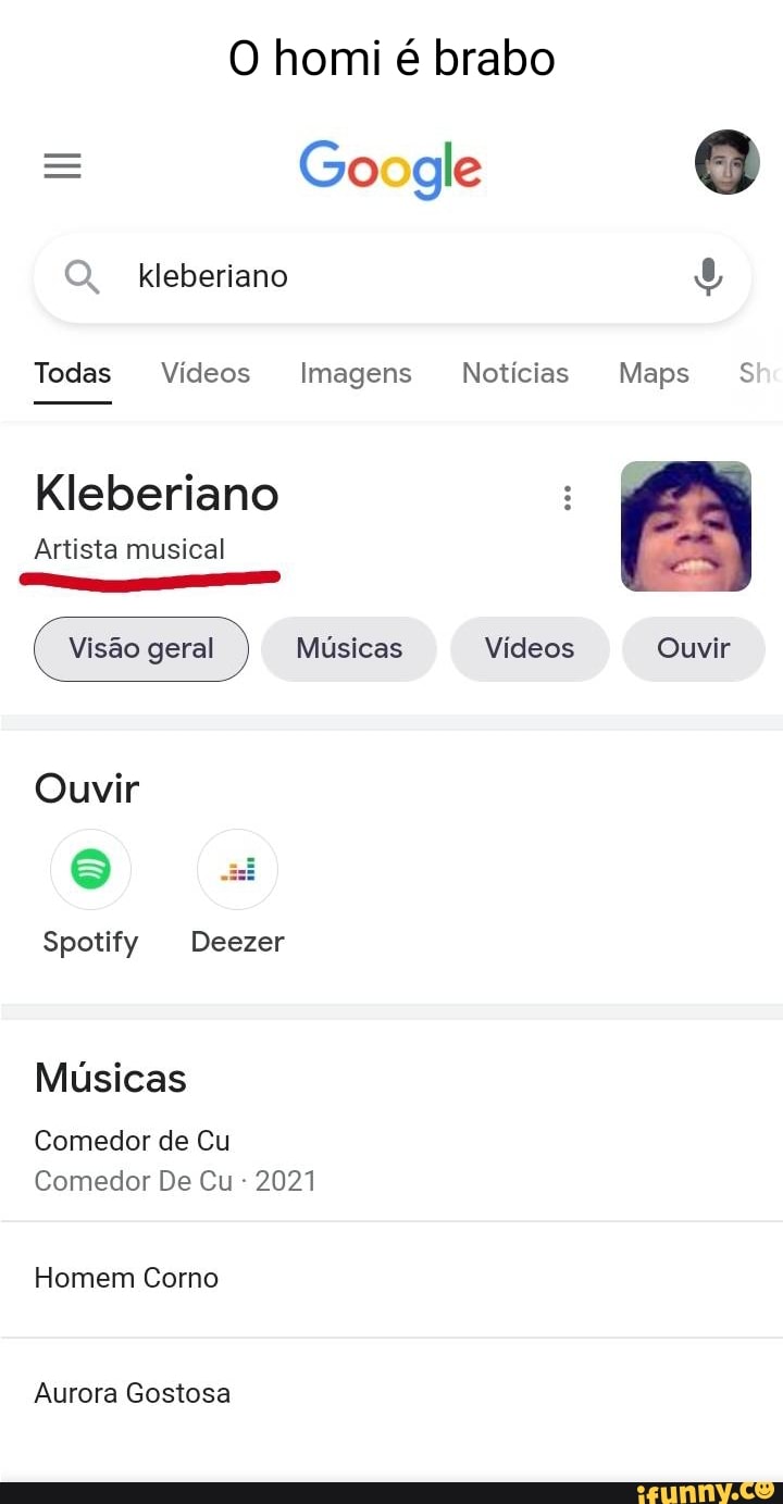 O homi é brabo = Go gle Kleberiano Todas Vídeos Imagens Notícias Maps S  Kleberiano Artista musical