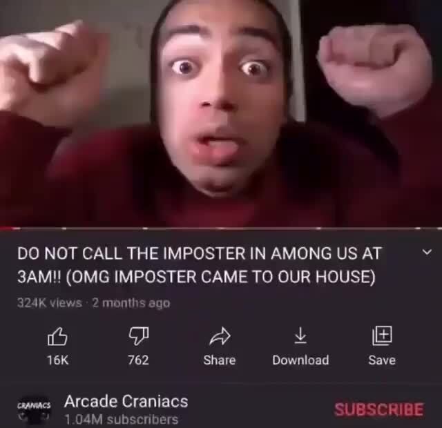 DO NOT CALL THE IMPOSTER IN AMONG US AT (OMG IMPOSTER CAME TO OUR HOUSE)  324K views 2 months ago 762 Share Download Save awacs Arcade Craniacs pee  - iFunny Brazil