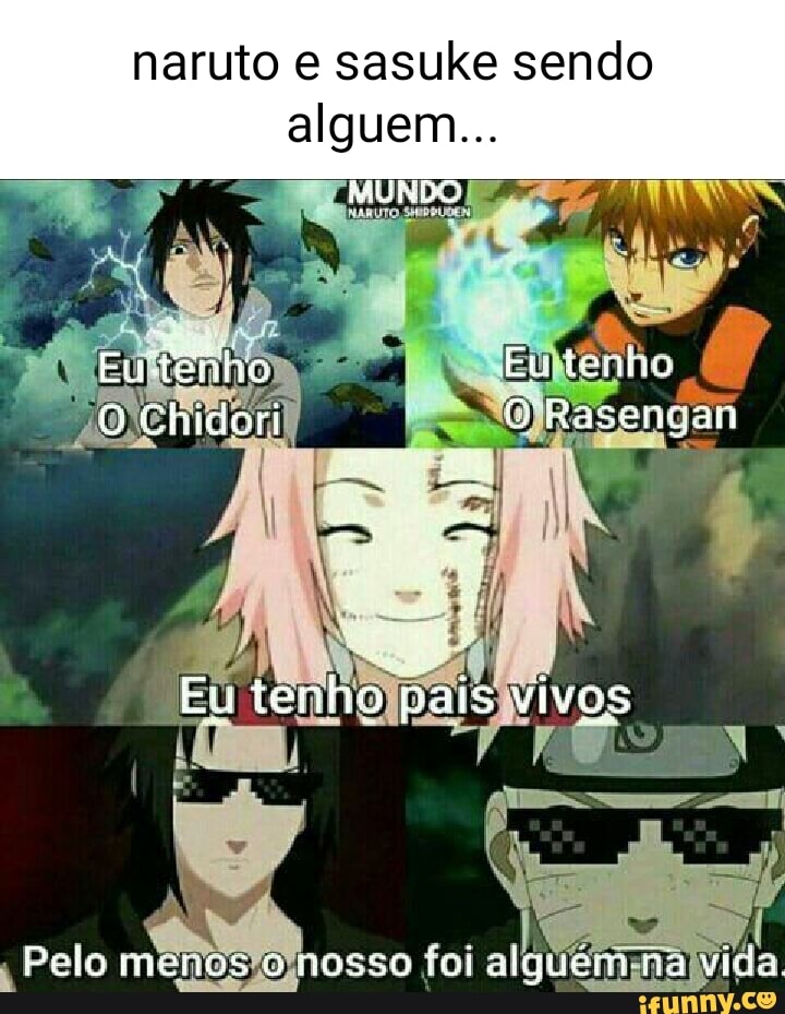 Pessoas: Naruto tem a vida mais triste fos animes a rir* Pessoas: Pq vc tá  rindo? Fale uma mais triste! - iFunny Brazil