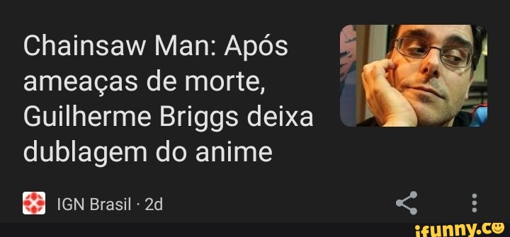 Guilherme Briggs afirma que deixará dublagem do anime Chainsaw