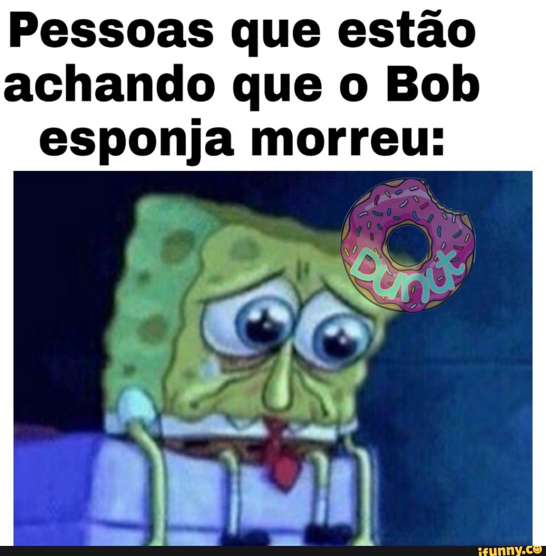 BOB ESPONJA AGIOTA MORRE 