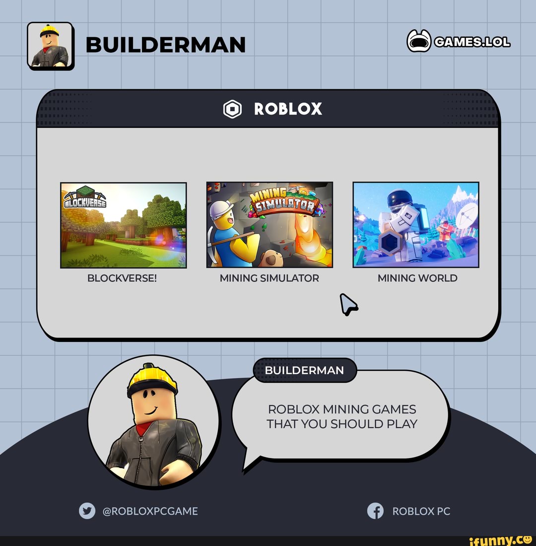 BUILDERMAN (CSleameston ROBLOX BLOCKVERSE! MINING SIMULATOR MINING WORLD  BUILDERMAN ROBLOX MINING GAMES THAT YOU SHOULD PLAY @ROBLOXPCGAME Ihey PC -  iFunny Brazil