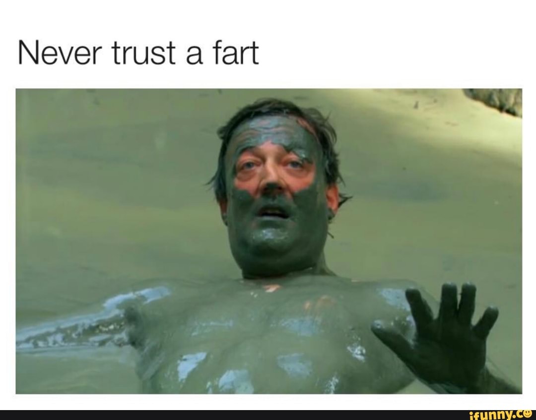 Never trust a fart