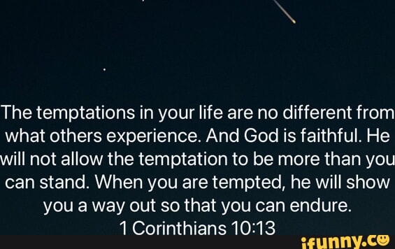 The temptations in your life are no different from what others ...