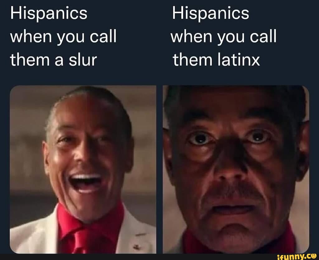 hispanics-hispanics-when-you-call-when-you-call-them-a-slur-them-latinx