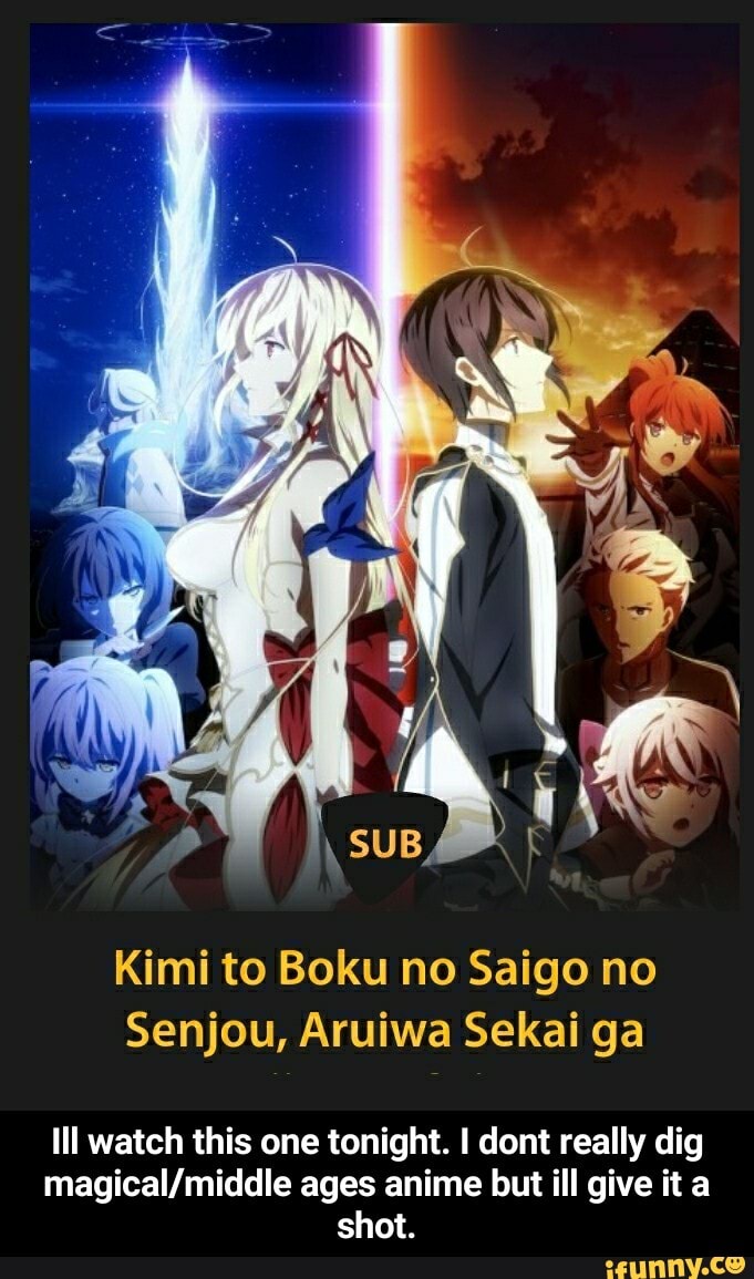 Kimi to Boku no Saigo no Senjou, Aruiwa Sekai ga Ill watch this