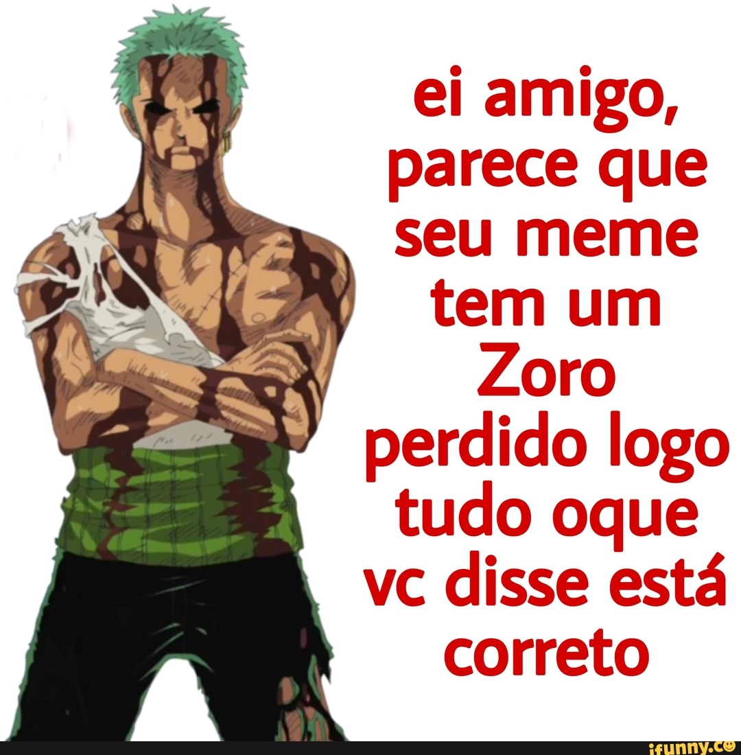 Todo dia zoro está perdido em um local diferente OLHE MINHA FOTO