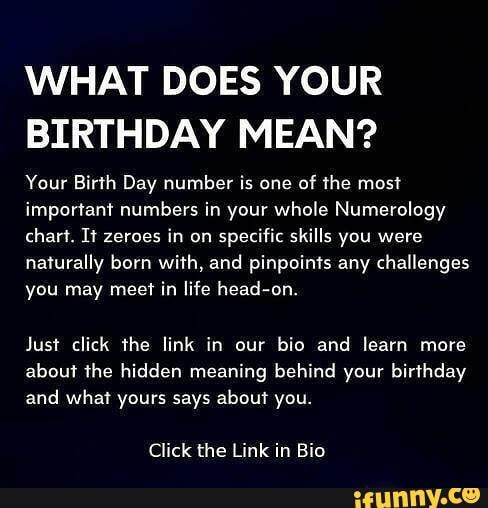 WHAT DOES YOUR BIRTHDAY MEAN Your Birth Day number is one of the