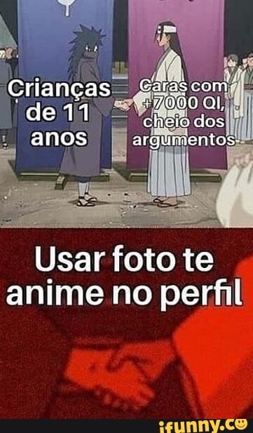 Usar foto te anime no perfil - iFunny Brazil