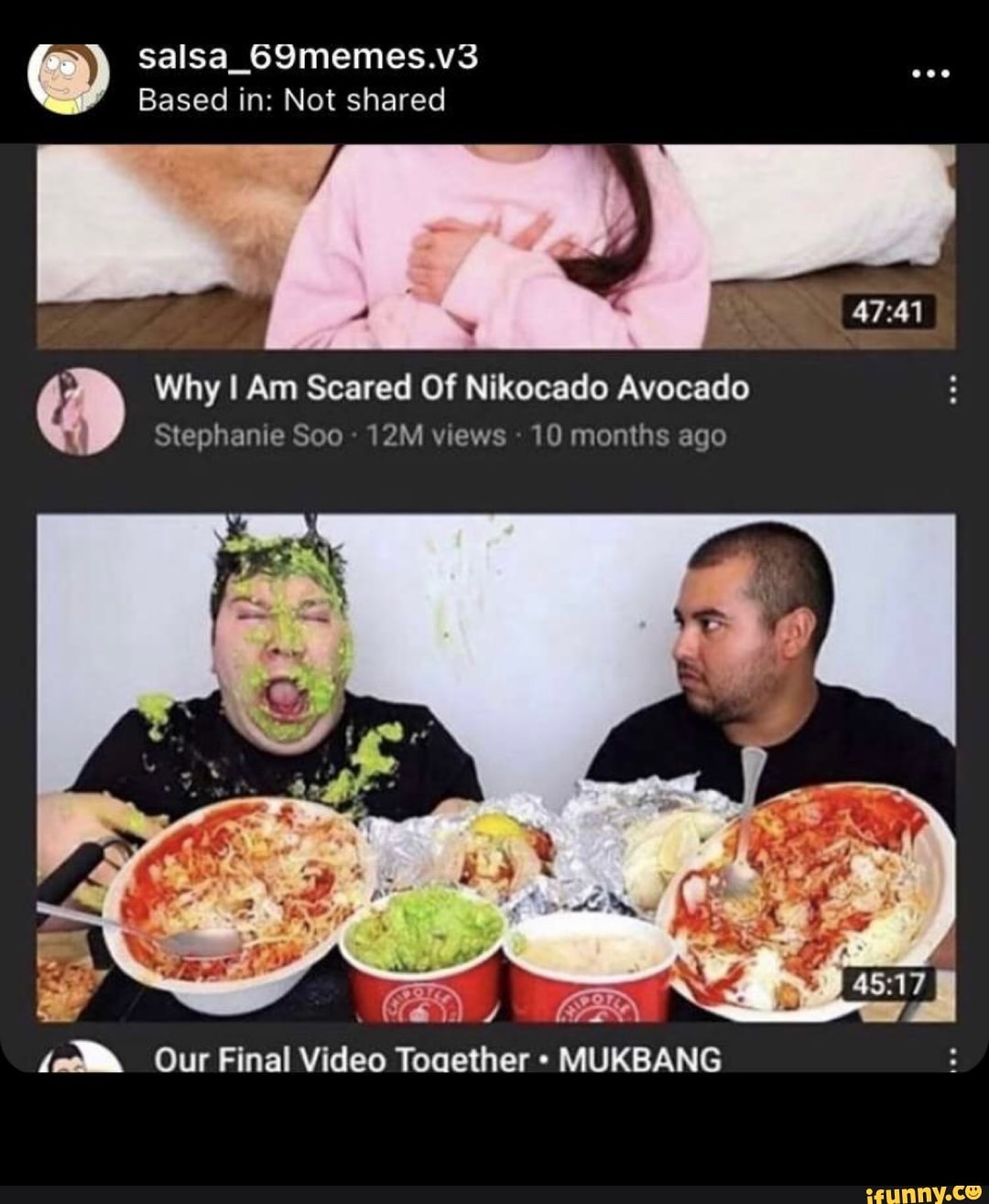 Salsa_69memes.v3 Based in: Not shared Why I Am Scared Of Nikocado Avocado  Stephanie Soo views 10 months ago Our Final Video Toaether MUKBANG - iFunny  Brazil