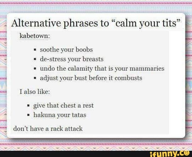 Calm Your Tits: What does Calm Your Tits Mean? • 7ESL