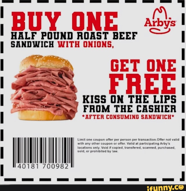 Arbys HALF POUND ROAST BEEF SANDWICH WITH ONIONS, I GET ONE, KISS ON