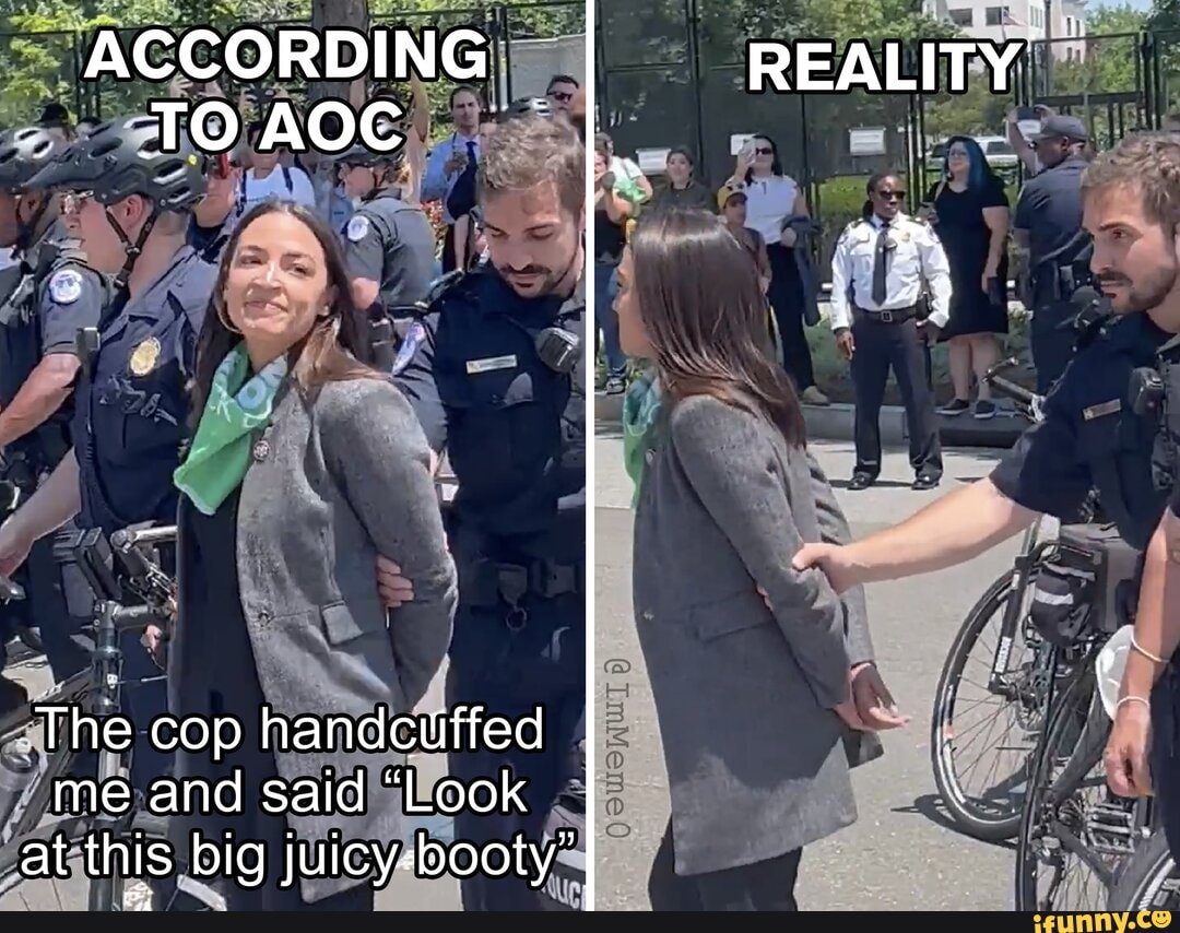 ACCORDING REALITY TOAOC if The cop handcuffed me and said 