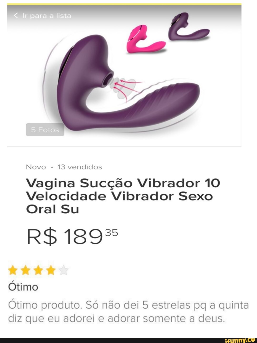 Novo 13 vendidos Vagina Sucção Vibrador 10 Velocidade Vibrador Sexo Oral Su  Ótimo Ótimo produto. Só não dei 5 estrelas pq a quinta diz que eu adorei e  adorar somente a deus. - iFunny Brazil