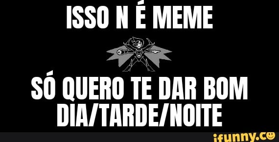 Siga @udanzinho - trate ficante como ficante eu: bom dia amor - iFunny  Brazil