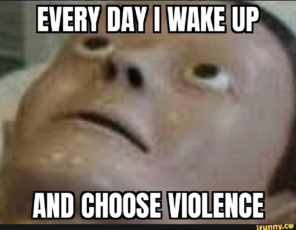 Wake up and choose violence #hater #vibe #comedy #funnyvideos #memes