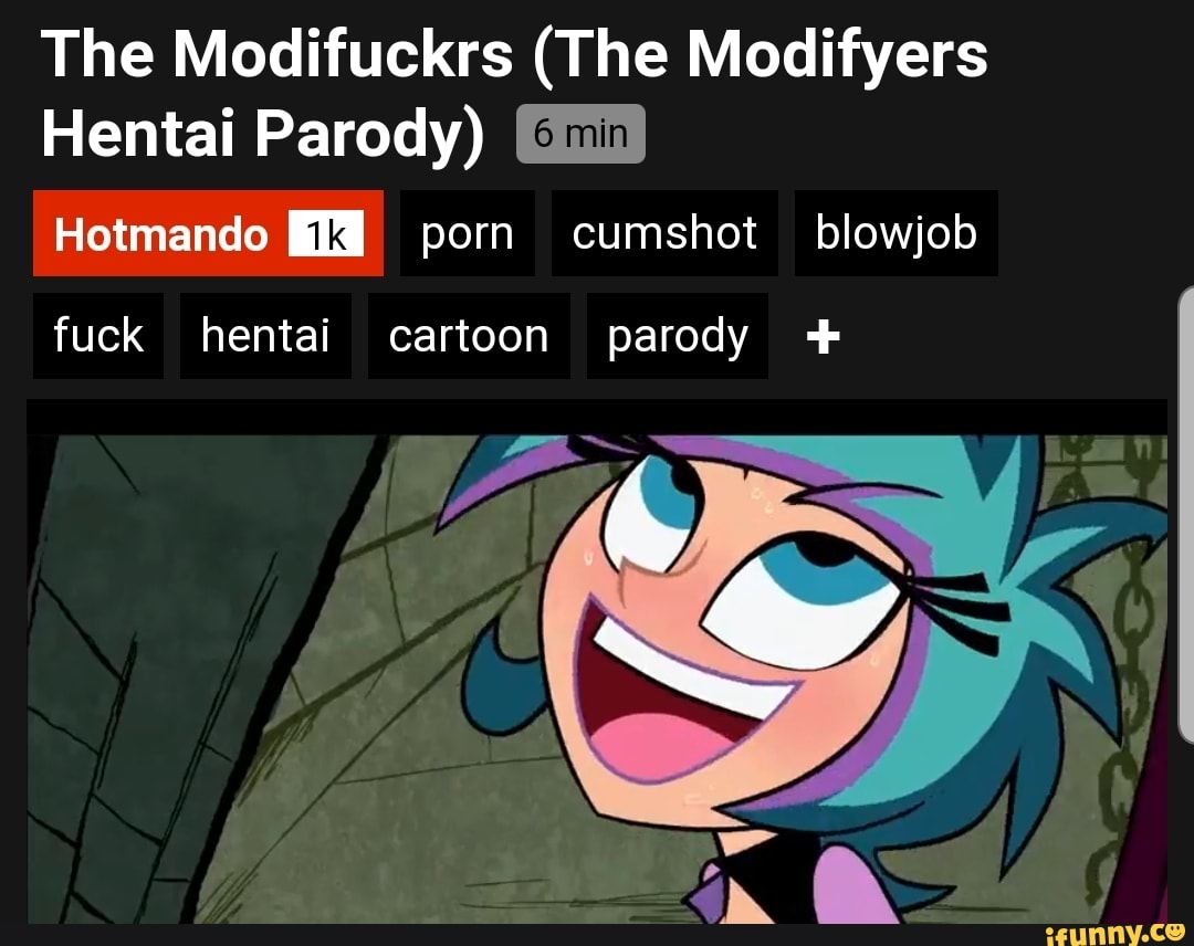 1080px x 856px - The Modifuckrs (The Modifyers Hentai Parody) Gi) Hotmando porn cumshot  blowjob fuck hentai cartoon parody - iFunny Brazil