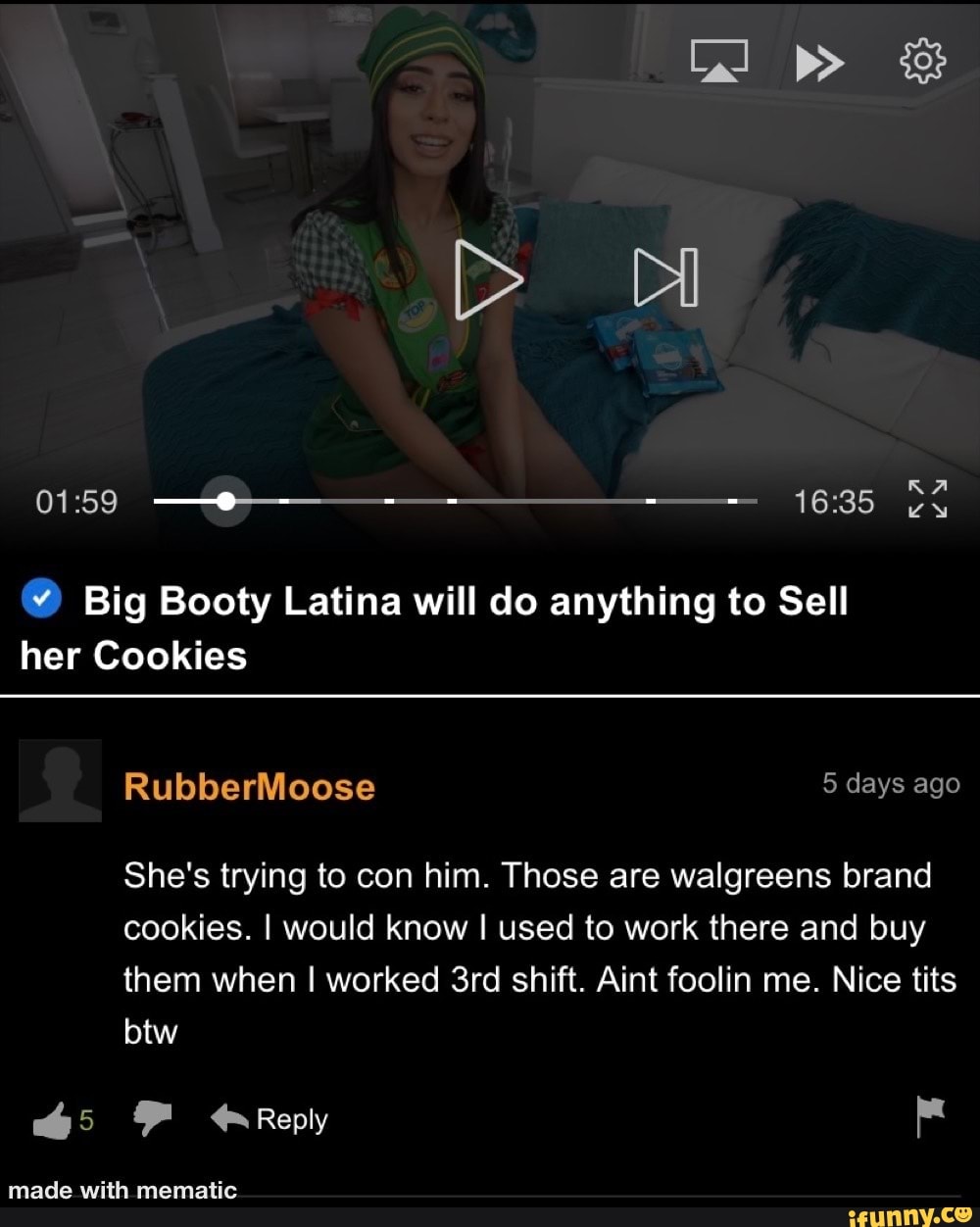 Big Booty Latina will do anything to Sell her Cookies RA RubberMoose 5 days  ago She's