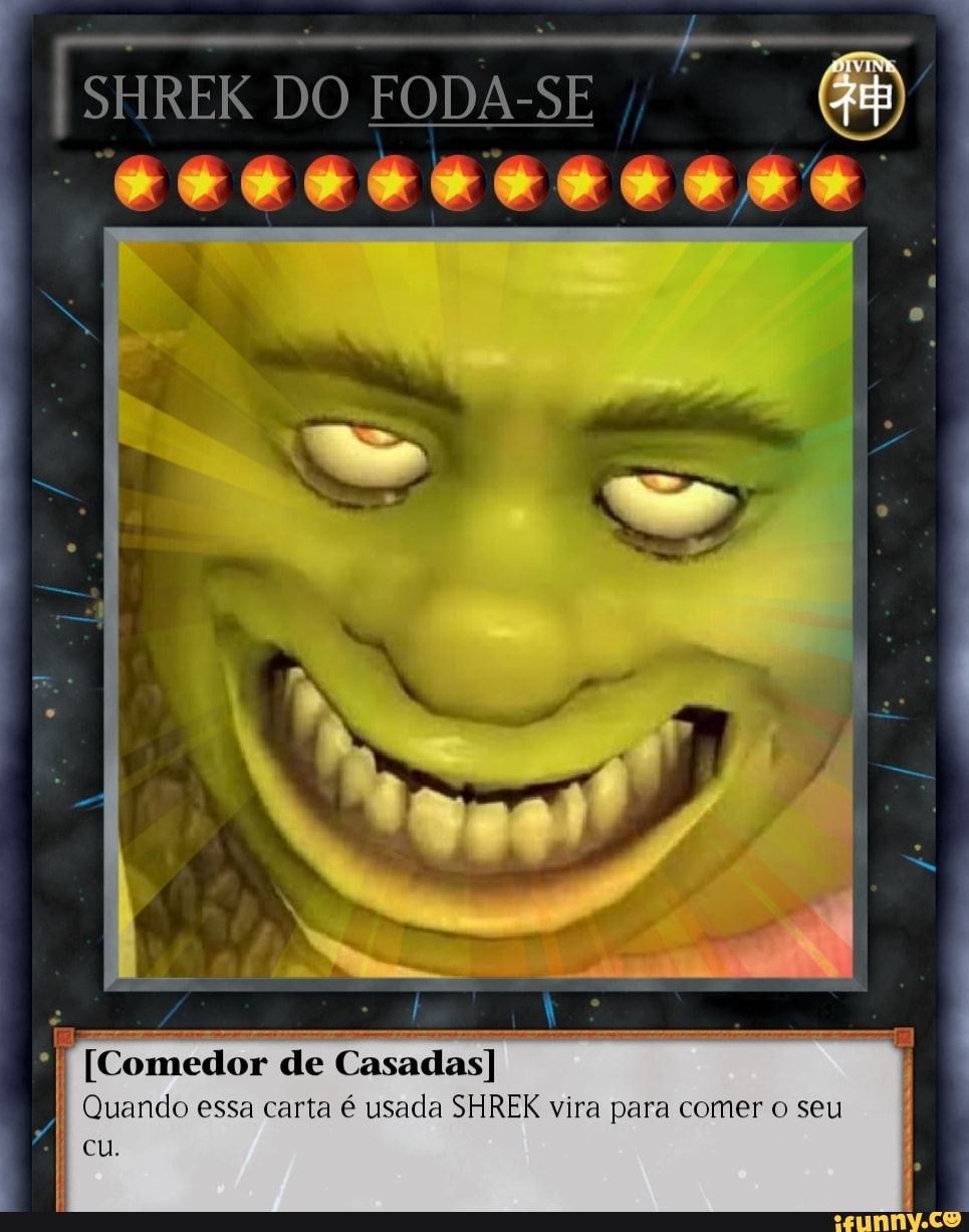 I [Comedor de Casadas] Quando essa carta é usada SHREK vira para comer o  seu I - iFunny Brazil