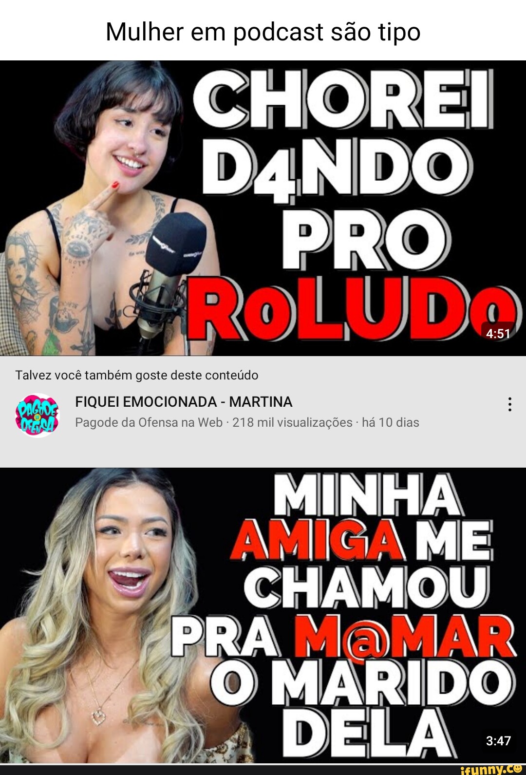 Mulher em podcast são tipo CHOREI DANDO PRO Talvez você também goste deste  conteúdo FIQUEI EMOCIONADA -