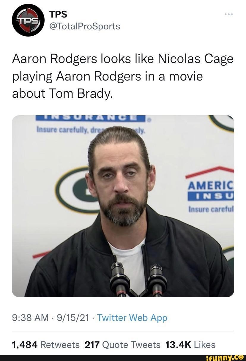 funny #sports #aaron_rodgers - Aaron Rodgers looks like Nicolas Cage  playing Aaron Rodgers in a movie about Tom Brady. insure carefully, dr AM  Twitter Web AMERIC Insure careful - iFunny Brazil