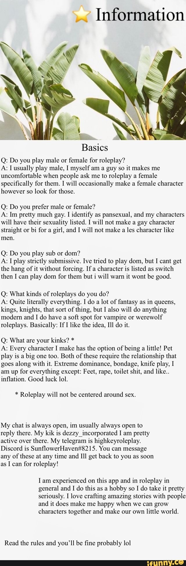 Information Q: Do you play male or female for roleplay? A: Tusually play  male, I myself