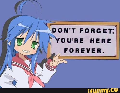 'DON'T FORGET: YOURE HERE FOREVER. I - iFunny Brazil
