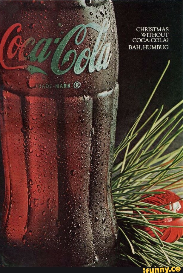 WITHOUT CHRISTMAS COCA-COLA? BAH, HUMBUG - iFunny Brazil