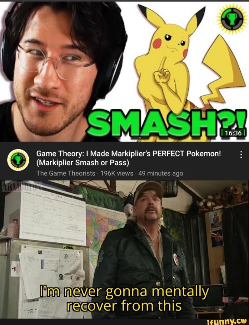 no pass, only smash  Markiplier's Smash or Pass Pokémon Video