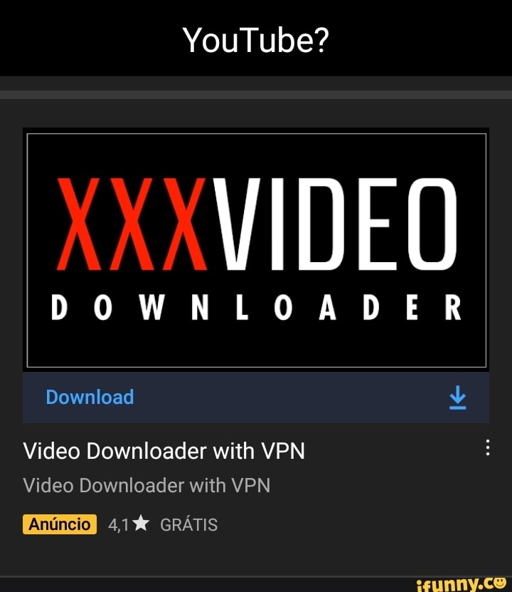  NÃO ACEITAMOS NADA, ILIGITO TAMBÉM O  VIDEO DOWNLOADER  Download All Video Downloader With VPN HO Tv Series Downloader & VPN GRÁTIS  - iFunny Brazil