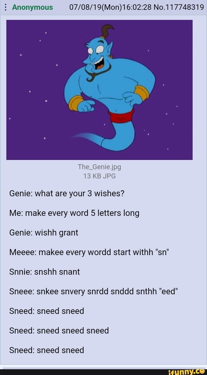 Anonymous No.117748319 The_Genie.jpg 13 KB JPG Genie: what are your 3  wishes? Me: make